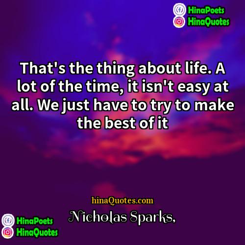 Nicholas Sparks Quotes | That's the thing about life. A lot