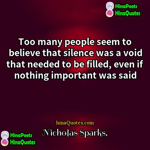 Nicholas Sparks Quotes | Too many people seem to believe that