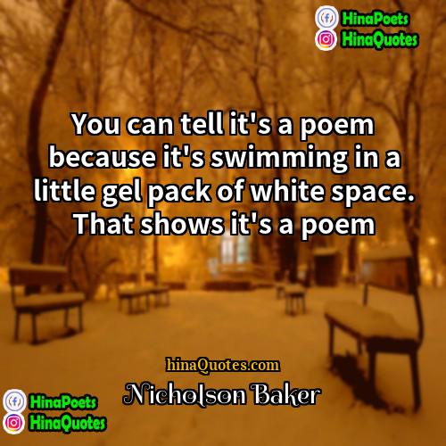 Nicholson Baker Quotes | You can tell it's a poem because