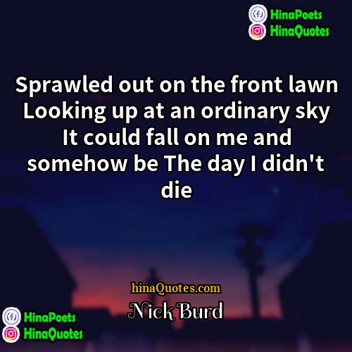 Nick Burd Quotes | Sprawled out on the front lawn Looking