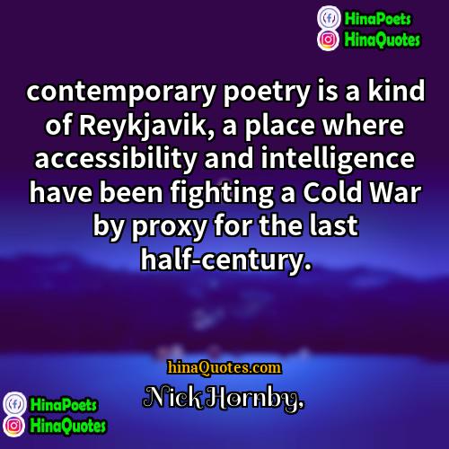 Nick Hornby Quotes | contemporary poetry is a kind of Reykjavik,