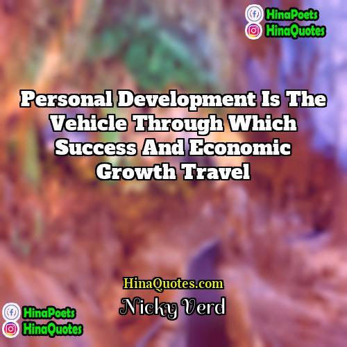 Nicky Verd Quotes | Personal development is the vehicle through which