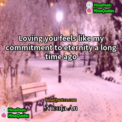 Nicola An Quotes | Loving you feels like my commitment to
