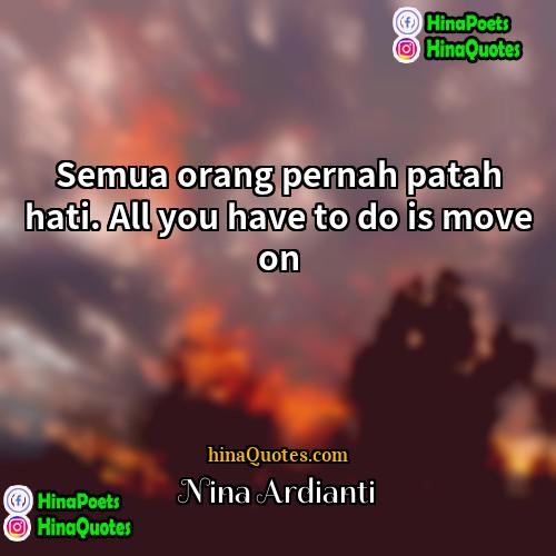 Nina Ardianti Quotes | Semua orang pernah patah hati. All you