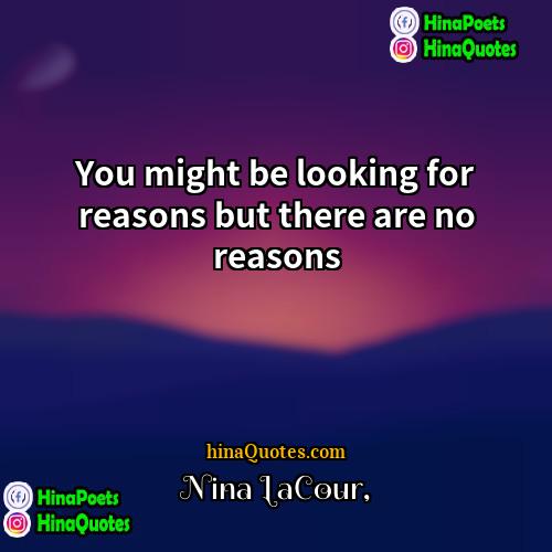 Nina LaCour Quotes | You might be looking for reasons but