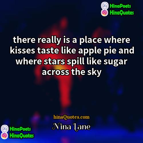 Nina Lane Quotes | there really is a place where kisses