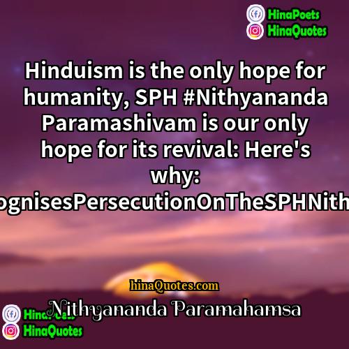 Nithyananda Paramahamsa Quotes | Hinduism is the only hope for humanity,
