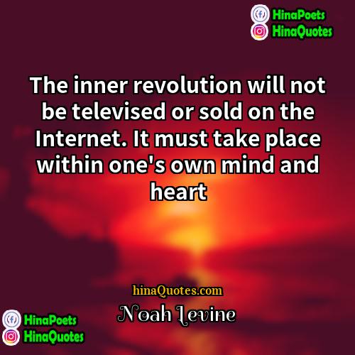 Noah Levine Quotes | The inner revolution will not be televised