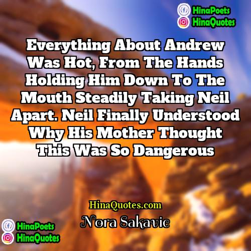 Nora Sakavic Quotes | Everything about Andrew was hot, from the