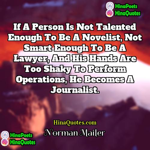 Norman Mailer Quotes | If a person is not talented enough