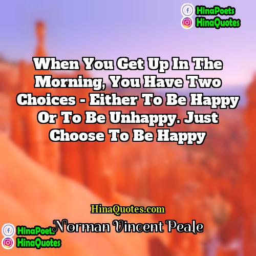 Norman Vincent Peale Quotes | When you get up in the morning,