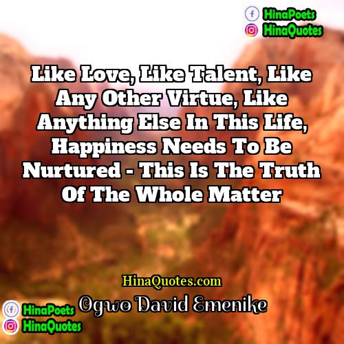 Ogwo David Emenike Quotes | Like love, like talent, like any other