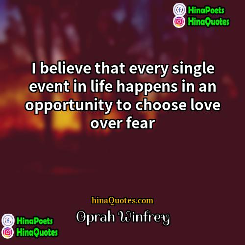 Oprah Winfrey Quotes | I believe that every single event in