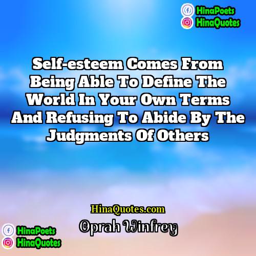 Oprah Winfrey Quotes | Self-esteem comes from being able to define