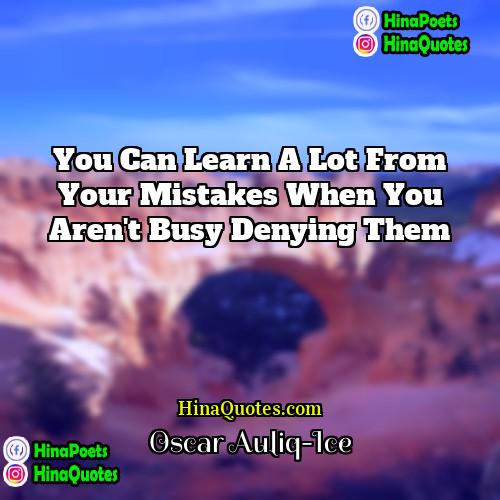 Oscar Auliq-Ice Quotes | You can learn a lot from your