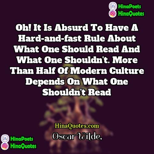 Oscar Wilde Quotes | Oh! it is absurd to have a