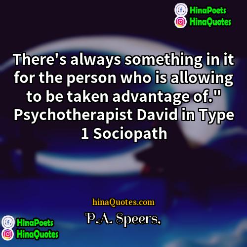 PA Speers Quotes | There's always something in it for the