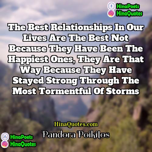 Pandora Poikilos Quotes | The best relationships in our lives are