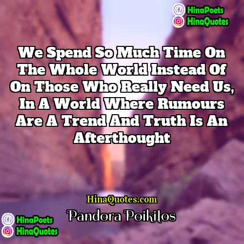 Pandora Poikilos Quotes | We spend so much time on the
