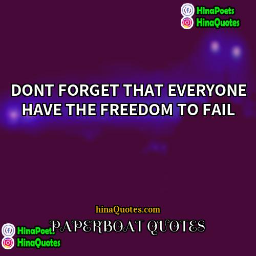 PAPERBOAT QUOTES Quotes | DONT FORGET THAT EVERYONE HAVE THE FREEDOM
