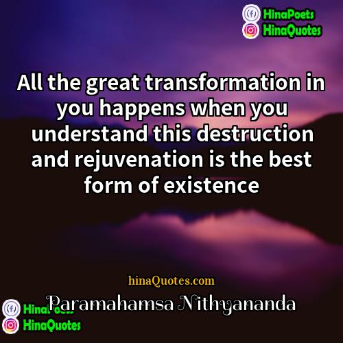 Paramahamsa Nithyananda Quotes | All the great transformation in you happens