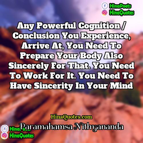 Paramahamsa Nithyananda Quotes | Any powerful cognition / conclusion you experience,