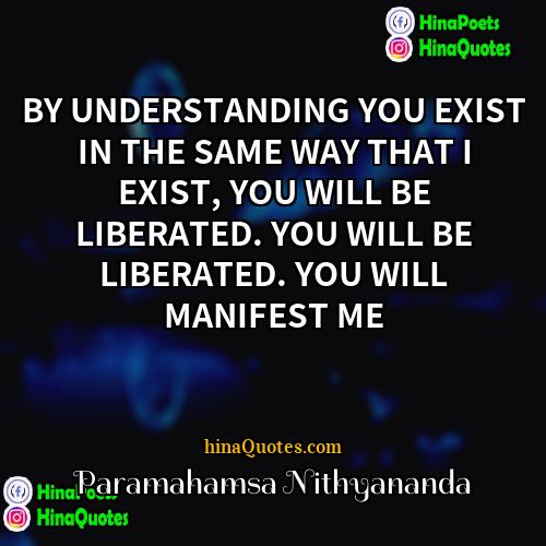 Paramahamsa Nithyananda Quotes | BY UNDERSTANDING YOU EXIST IN THE SAME