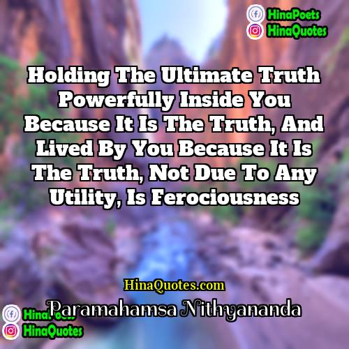 Paramahamsa Nithyananda Quotes | Holding the ultimate truth powerfully inside you