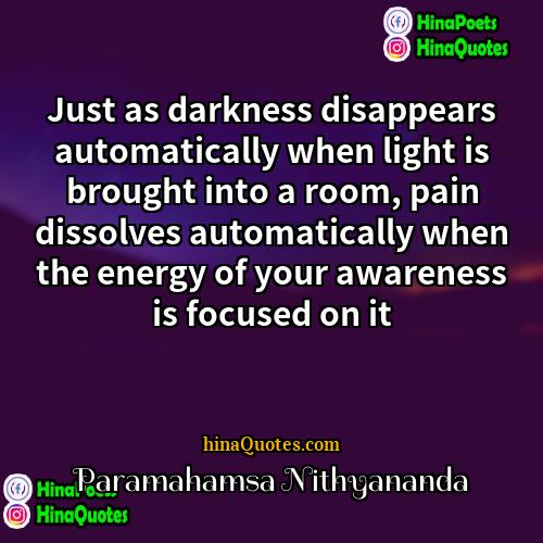 Paramahamsa Nithyananda Quotes | Just as darkness disappears automatically when light