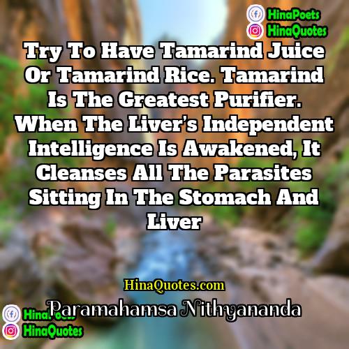 Paramahamsa Nithyananda Quotes | Try to have tamarind juice or tamarind