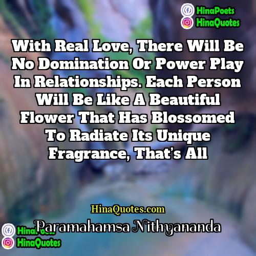 Paramahamsa Nithyananda Quotes | With real love, there will be no