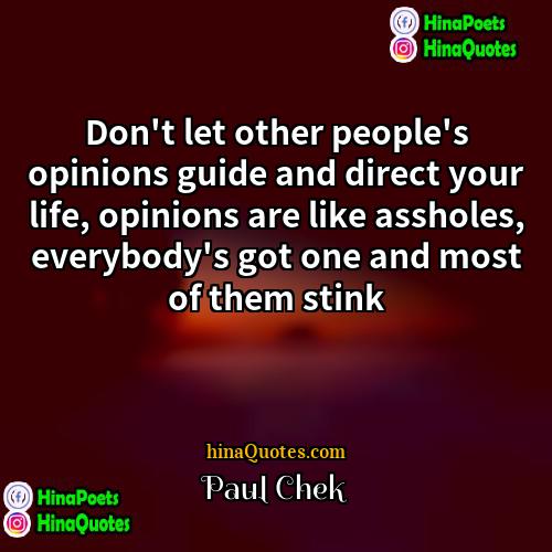 Paul Chek Quotes | Don't let other people's opinions guide and