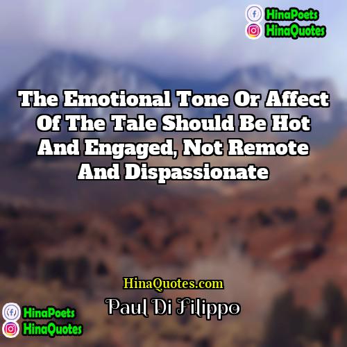 Paul Di Filippo Quotes | The emotional tone or affect of the