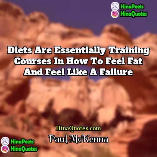 Paul McKenna Quotes | Diets are essentially training courses in how