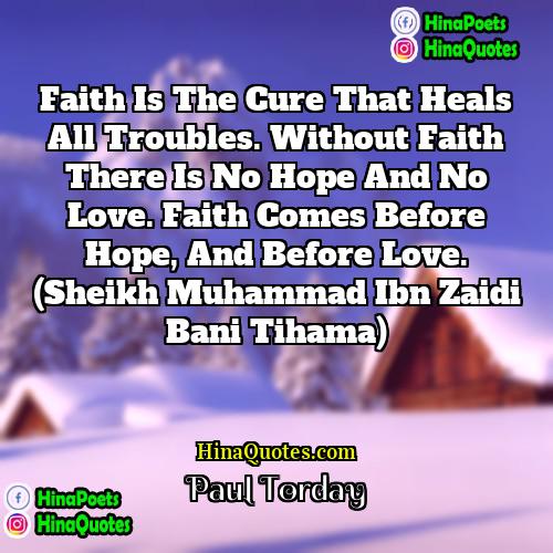 Paul Torday Quotes | Faith is the cure that heals all
