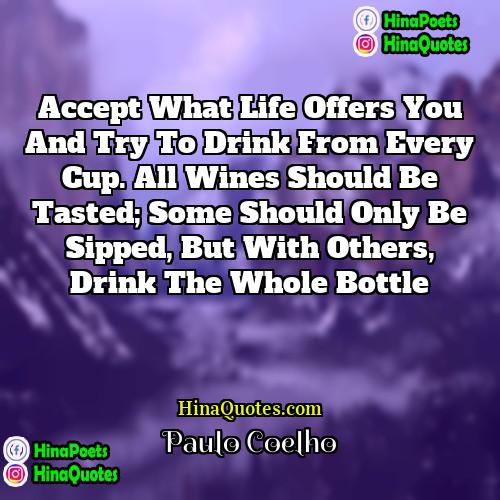 Paulo Coelho Quotes | Accept what life offers you and try