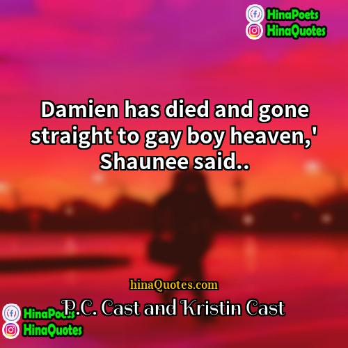 PC Cast and Kristin Cast Quotes | Damien has died and gone straight to