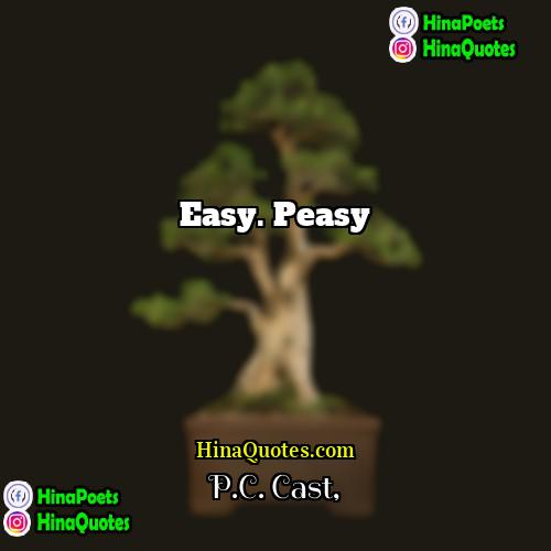 PC Cast Quotes | Easy. Peasy
  