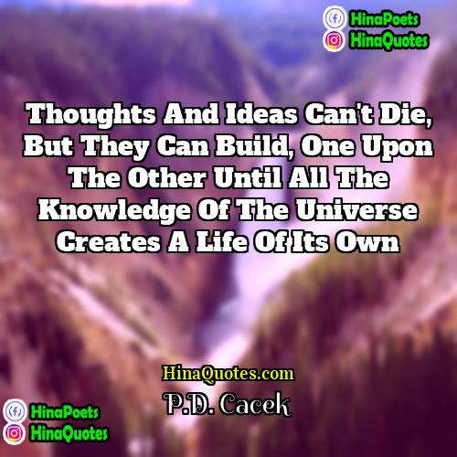 PD Cacek Quotes | Thoughts and ideas can