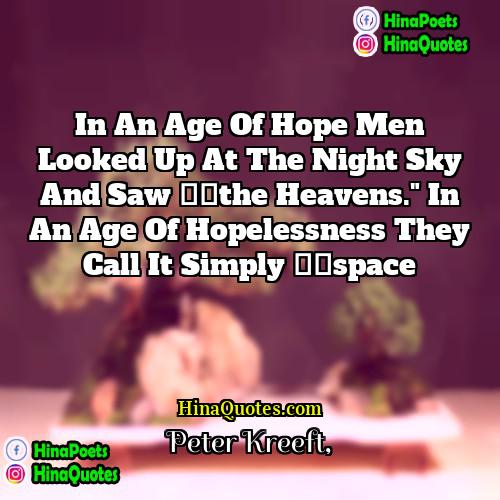 Peter Kreeft Quotes | In an age of hope men looked