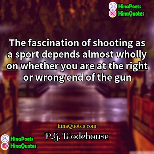 PG Wodehouse Quotes | The fascination of shooting as a sport