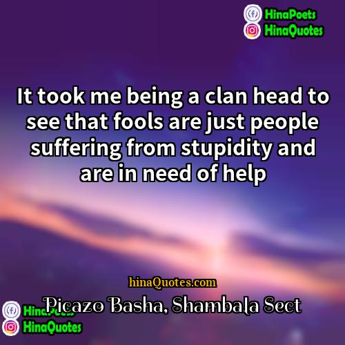 Picazo Basha Shambala Sect Quotes | It took me being a clan head