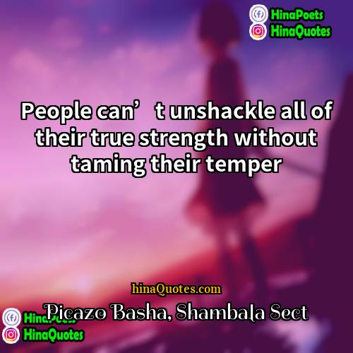Picazo Basha Shambala Sect Quotes | People can’t unshackle all of their true