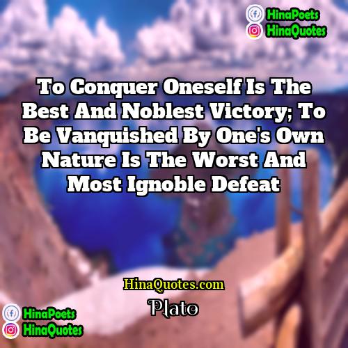 Plato Quotes | To conquer oneself is the best and