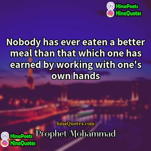 Prophet Mohammad Quotes | Nobody has ever eaten a better meal