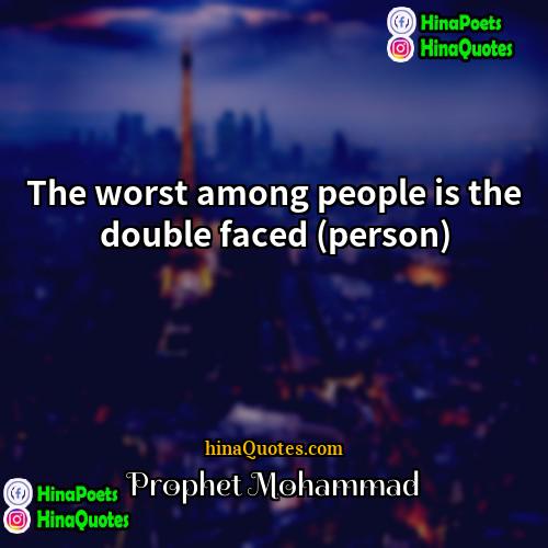 Prophet Mohammad Quotes | The worst among people is the double