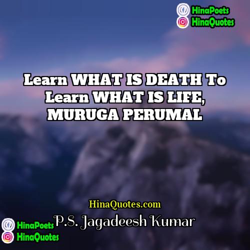 PS Jagadeesh Kumar Quotes | Learn WHAT IS DEATH To Learn WHAT