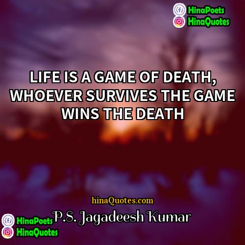 PS Jagadeesh Kumar Quotes | LIFE IS A GAME OF DEATH, WHOEVER