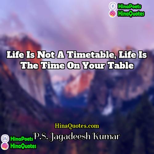 PS Jagadeesh Kumar Quotes | Life is not a timetable, life is