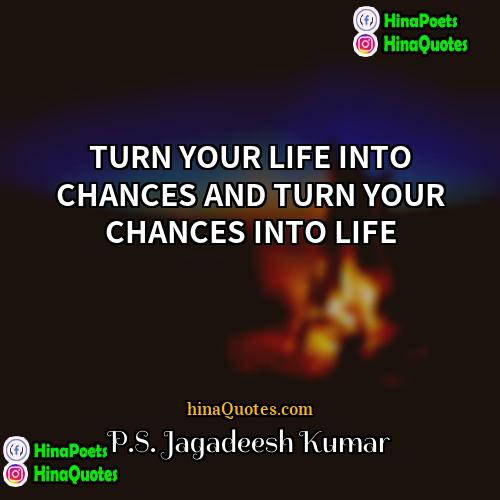 PS Jagadeesh Kumar Quotes | TURN YOUR LIFE INTO CHANCES AND TURN